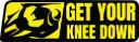 get your knees down