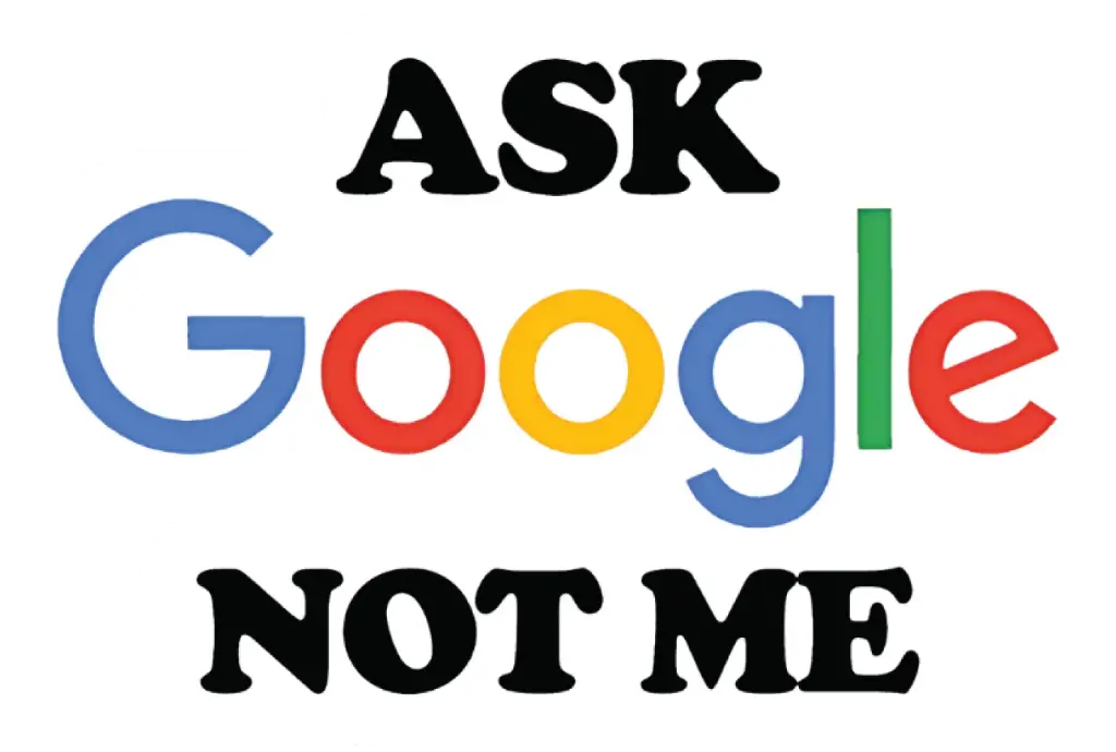 Ask Google Not me