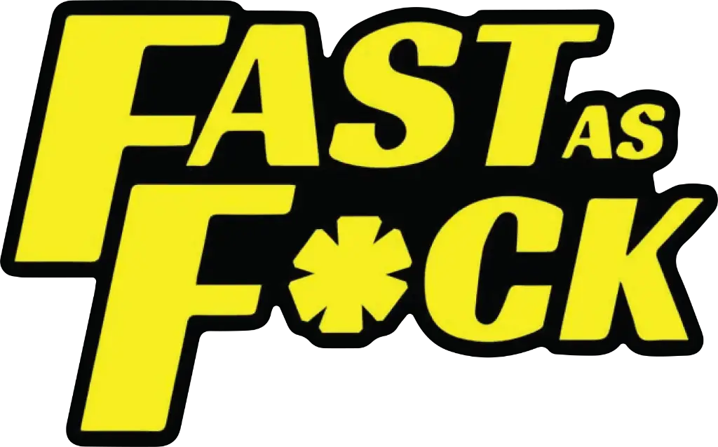 Fast as F*ck