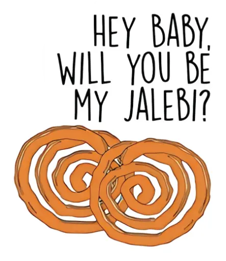 Hey Baby, Will you be my jalebi